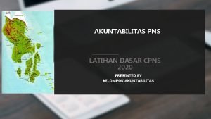 AKUNTABILITAS PNS LATIHAN DASAR CPNS 2020 PRESENTED BY