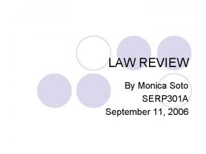 LAW REVIEW By Monica Soto SERP 301 A