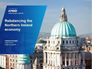Rebalancing the Northern Ireland economy Eamonn Donaghy Head