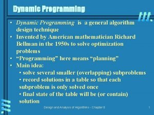 Dynamic Programming Dynamic Programming is a general algorithm
