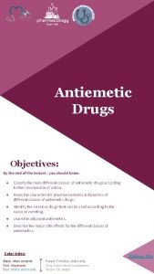 Antiemetic Drugs Objectives By the end of the