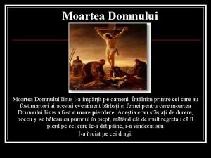 Moartea Domnului Iisus ia mprit pe oameni ntlnim