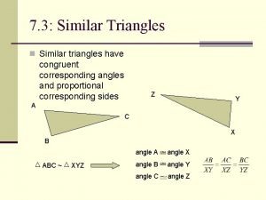 7 3 Similar Triangles n Similar triangles have