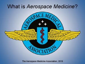 What is Aerospace Medicine The Aerospace Medicine Association