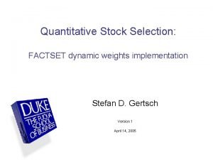 Quantitative Stock Selection FACTSET dynamic weights implementation Stefan