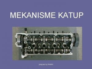 Fungsi mekanisme katup Fungsi mekanisme katup
