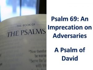 Psalm 69 An Imprecation on Adversaries A Psalm