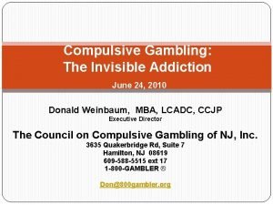 Compulsive Gambling The Invisible Addiction June 24 2010