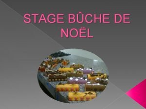 STAGE BCHE DE NOL STAGE BCHE DE NOL