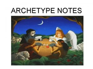 ARCHETYPE NOTES WHAT IS AN ARCHETYPE CARL JUNG