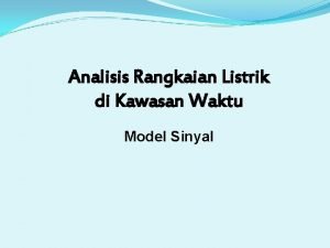 Analisis Rangkaian Listrik di Kawasan Waktu Model Sinyal