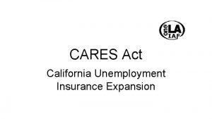 CARES Act California Unemployment Insurance Expansion Agenda What