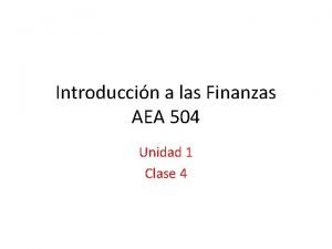 Introduccin a las Finanzas AEA 504 Unidad 1
