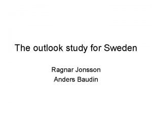 The outlook study for Sweden Ragnar Jonsson Anders