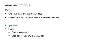 Announcements Midterm Grading over the next few days