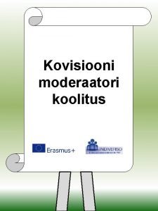 Kovisiooni moderaatori koolitus Rollid kovisiooni grupis Moderaator juhib