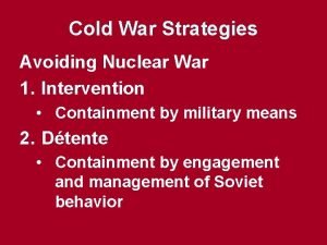 Cold War Strategies Avoiding Nuclear War 1 Intervention