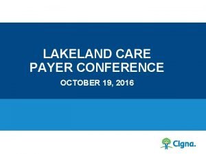 LAKELAND CARE PAYER CONFERENCE OCTOBER 19 2016 VERIFYING