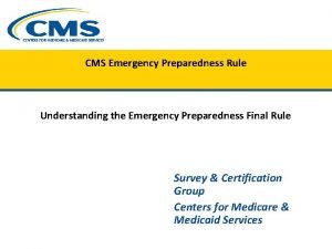 CMS Emergency Preparedness Rule Understanding the Emergency Preparedness