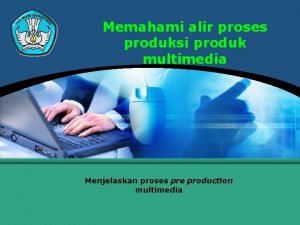 Memasarkan produk multimedia termasuk dalam proses produksi