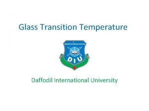 Glass transition Glass transition