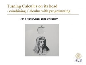 Turning Calculus on its head combining Calculus with