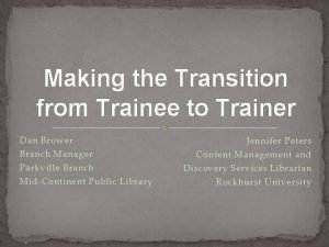Making the Transition from Trainee to Trainer Dan