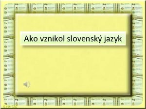 Ako vznikol slovensk jazyk MOJA VLAS Ako sa