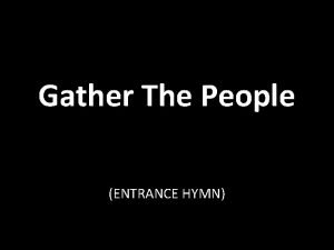 Gather the people