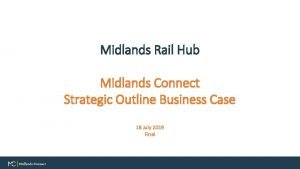 Midlands Rail Hub Midlands Connect Strategic Outline Business