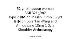 52 yr old obese woman BMI 32 kgm