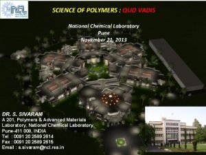 SCIENCE OF POLYMERS QUO VADIS National Chemical Laboratory