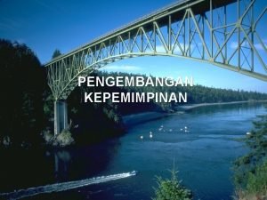 PENGEMBANGAN KEPEMIMPINAN Kepemimpinan adalah proses mengarahkan perilaku orang