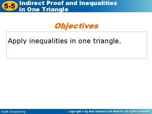 5-5 indirect proof and inequalities in one triangle 5-5 indirect proof and inequalities in one triangle