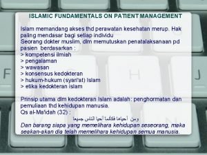ISLAMIC FUNDAMENTALS ON PATIENT MANAGEMENT Islam memandang akses