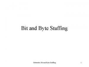 Bit stuffing and byte stuffing