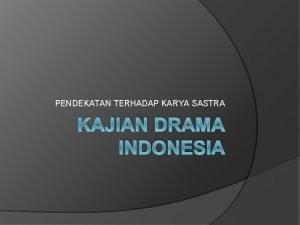 PENDEKATAN TERHADAP KARYA SASTRA KAJIAN DRAMA INDONESIA Paradigma