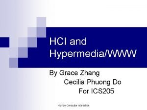 HCI and HypermediaWWW By Grace Zhang Cecilia Phuong