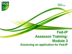 FedIP Assessor Training Module 3 Assessing an application