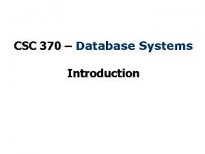CSC 370 Database Systems Introduction Whats a database