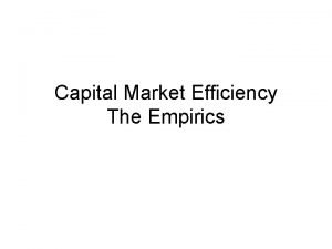 Capital Market Efficiency The Empirics 4 basic traits