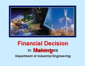 Financial Decision Dr Making Haluk AYGNE Department of