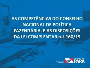 AS COMPETNCIAS DO CONSELHO NACIONAL DE POLTICA FAZENDRIA