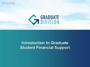 Introduction to Graduate Student Financial Support Graduate Student