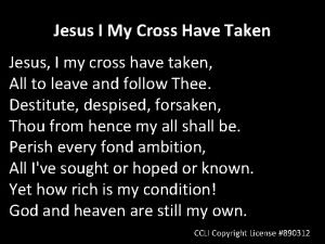 Jesus i my cross have taken Jesus i my cross have taken