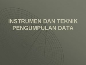 Teknik dan instrumen pengumpulan data