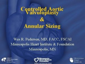 Controlled Aortic Valvuloplasty Annular Sizing Wes R Pedersen