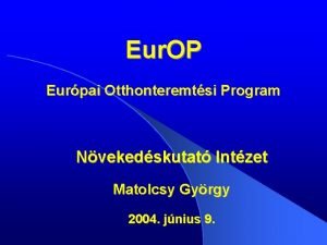 Eur OP Eurpai Otthonteremtsi Program Nvekedskutat Intzet Matolcsy