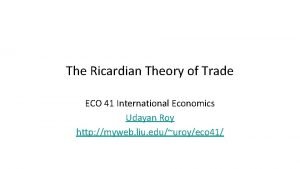 The Ricardian Theory of Trade ECO 41 International