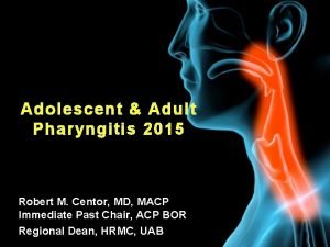 Adolescent Adult Pharyngitis 2015 Robert M Centor MD